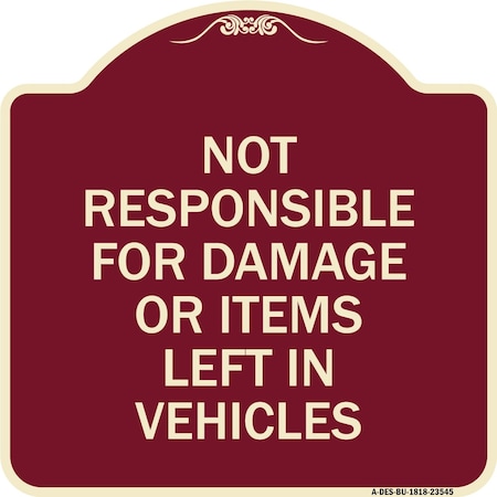 Signmission Not Responsible for Damage or Items Left in Vehicles Heavy-Gauge Aluminum Sign, 18" H, BU-1818-23545 A-DES-BU-1818-23545